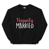 Happily Married  - Unisex Sweatshirt