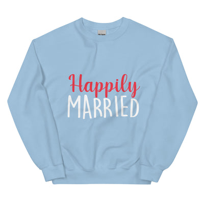 Happily Married  - Unisex Sweatshirt