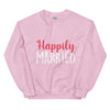 Happily Married  - Unisex Sweatshirt