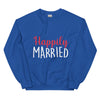 Happily Married  - Unisex Sweatshirt