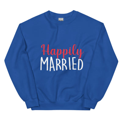 Happily Married  - Unisex Sweatshirt