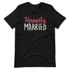 Happily Married - Unisex t-shirt